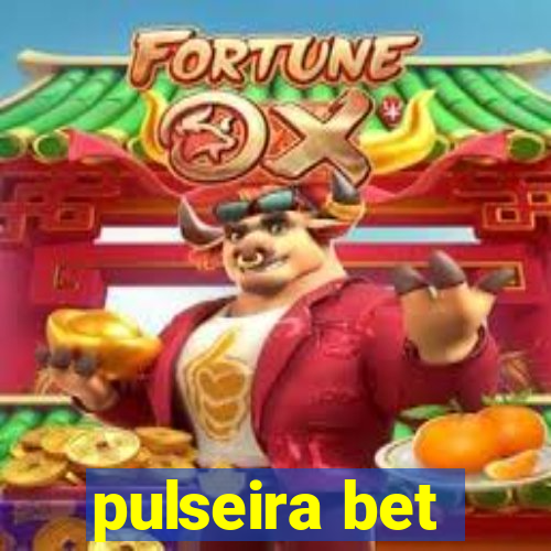 pulseira bet